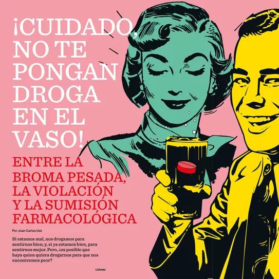 ¡CUIDADO, NO TE PONGAN DROGA EN EL VASO! Entre la broma pesada, la violación y la sumisión farmacológica