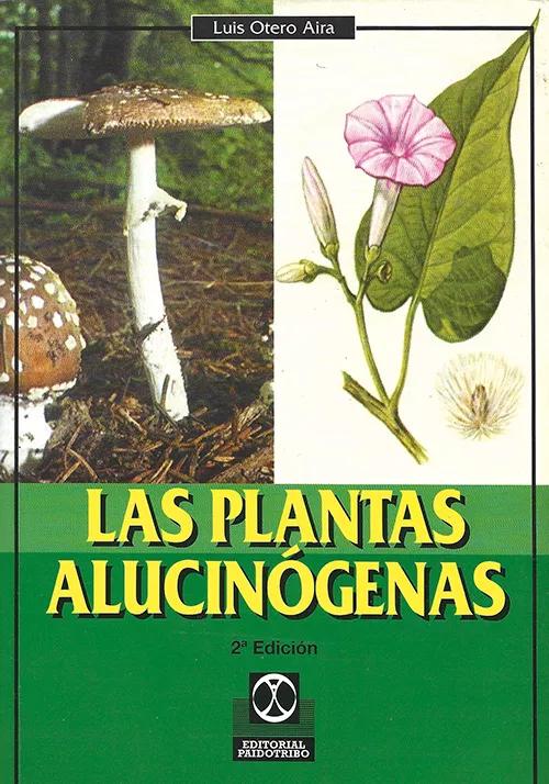 Portada de la segunda edición de Las plantas alucinógenas (Paidotribo, 1997), el primer libro de Luis Otero Aira, un longseller que vendió más de 6.000 ejemplares antes de agotar sus cuatro ediciones.