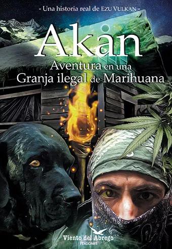 Akån: aventura en una granja ilegal de marihuana