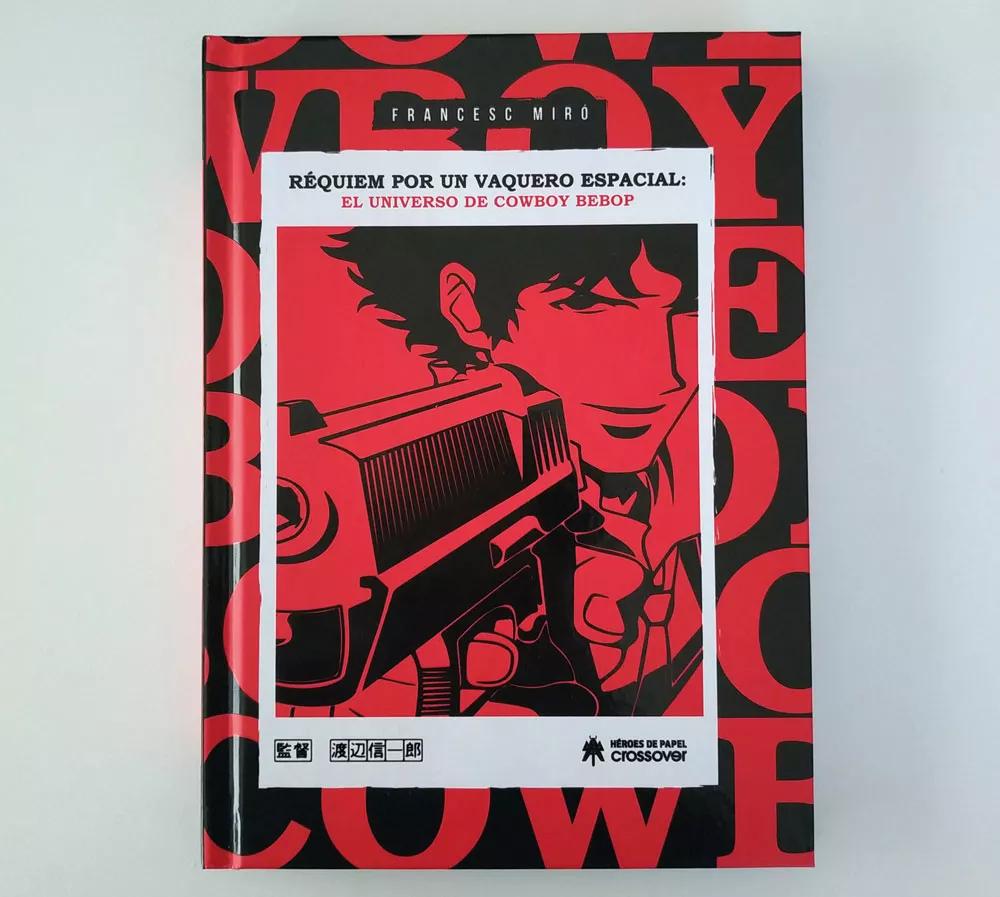 Réquiem por un vaquero espacial: el universo de Cowboy Bebop.
